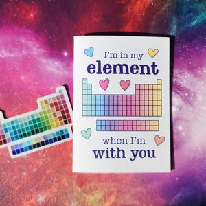 Card + Sticker // I&#39;m in my element with you, romantic valentine nerdy science love card