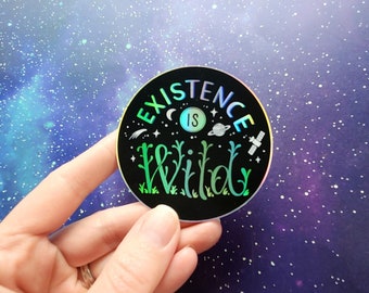 Pegatina // La existencia es salvaje, arte de calcomanía de vinilo holográfico
