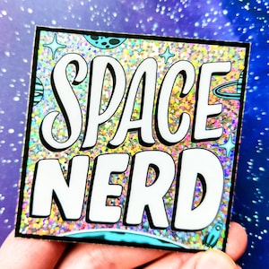 Sticker // Space Nerd holographic glitter vinyl decal science astronomy art