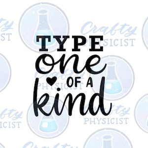 DIGITAL // Type One of a Kind jpg, png, svg files, cricut cutting file, T1D, Diabetes