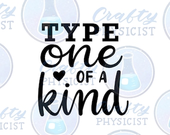 DIGITAL // Type One of a Kind jpg, png, svg files, cricut cutting file, T1D, Diabetes