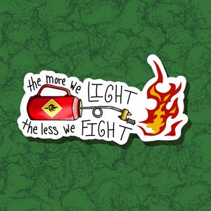 The More We Light The Less We Fight - Matte Vinyl Die-Cut Sticker - 4x2" - Prescribed Fire