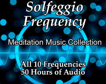 Solfeggio Frequency Meditation Music 50+ Hours of Audio Digital Download