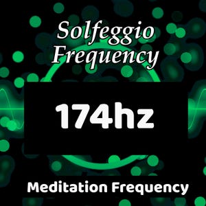 May include: A digital graphic with the words "Solfeggio Frequency" in white, above a black rectangle with "174hz" in white. The words "Meditation Frequency" are below the rectangle. The background is black with green accents.
