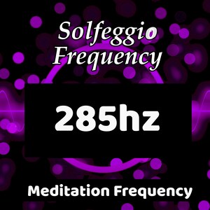 May include: A digital graphic with a black background and purple accents. The text "Solfeggio Frequency" is at the top, with "285hz" in a black rectangle. The words "Meditation Frequency" are at the bottom.