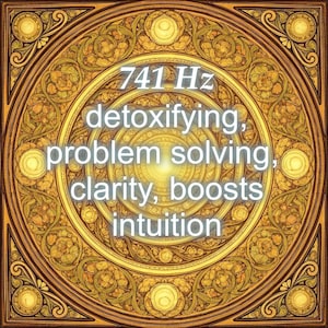 May include: A digitally created image with a golden, ornate circular design. The text "741 Hz detoxifying, problem solving, clarity, boosts intuition" is overlaid on the image. The design features floral and geometric patterns.