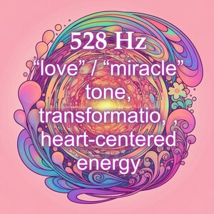 May include: A colorful, psychedelic illustration with the text "528 Hz", "love" / "miracle" tone, transformation, and heart-centered energy. The design features swirling patterns in shades of pink, blue, orange, and green, set against a pink background.