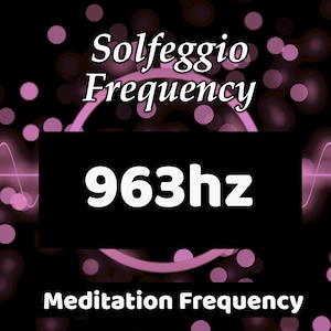 May include: A digital graphic with the words "Solfeggio Frequency" in white, above a black rectangle with "963hz" in white. The words "Meditation Frequency" are below the rectangle. The background is dark with pink circles and wave patterns.