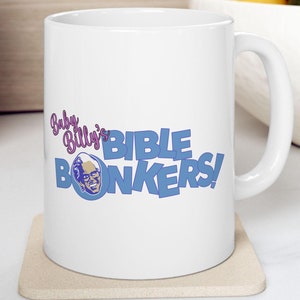 Baby Billy&#39;s Bible Bonkers Coffee Ceramic Mug 11oz Dishwasher Safe Righteous Gemstones Gift idea