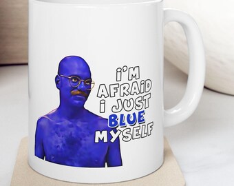 Arrested Development Mug: Tobias Funke - I Blue Myself Quote