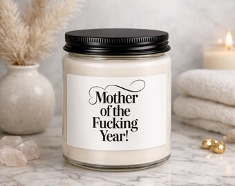 Mother of the Fucking Year  - Gift for Mom, Wife, Mother's Day Candle | 9oz Scented Soy Jar Assorted Scents