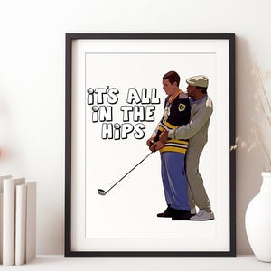 Happy Gilmore Chubbs Peterson It&#39;s All in the Hips Minimalist Print Golf Adam Sandler Art Poster or Framed Print