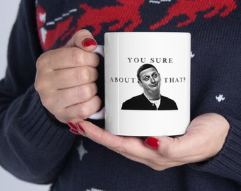 ITYSL Tim Robinson You Sure About That Meme Funny Coffee Ceramic Mug 11oz I Think You Should Leave Cup Free Shipping