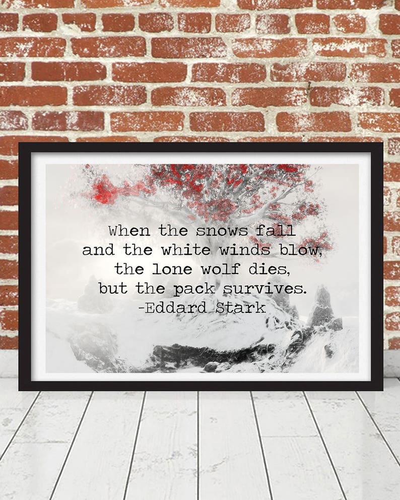 Game of Thrones House Stark Ned Quote When the Snow Falls... The Lone Wolf Dies but the Pack Survives Winterfell Direwolf Poster Print image 3