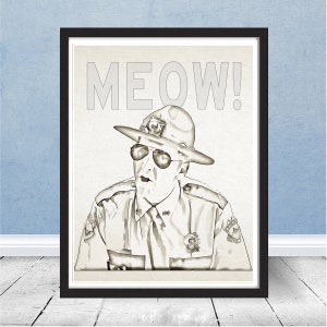 May include: A black and white illustration of a man wearing a ranger hat and sunglasses. The text "MEOW!" is written in large white letters above the man's head.