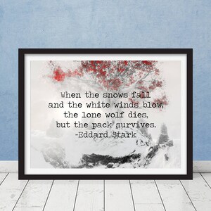 Game of Thrones House Stark Ned Quote When the Snow Falls... The Lone Wolf Dies but the Pack Survives Winterfell Direwolf Poster Print image 2