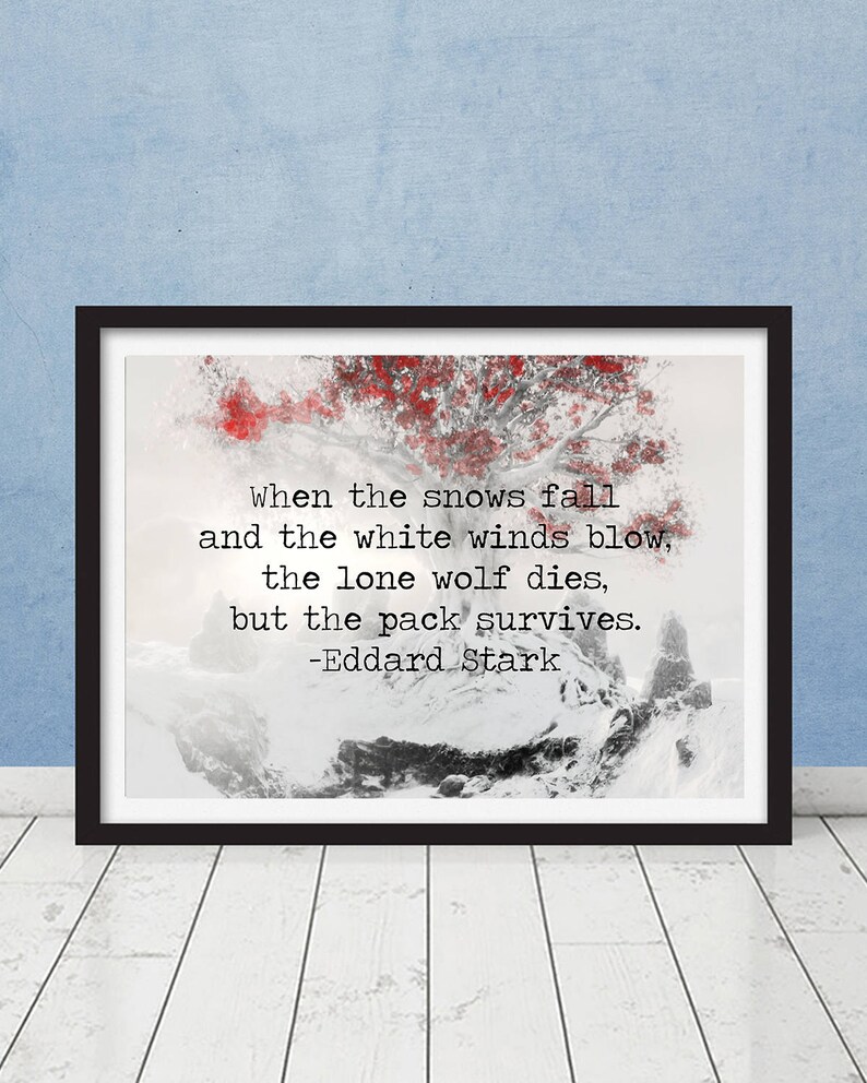 Game of Thrones House Stark Ned Quote When the Snow Falls... The Lone Wolf Dies but the Pack Survives Winterfell Direwolf Poster Print image 2