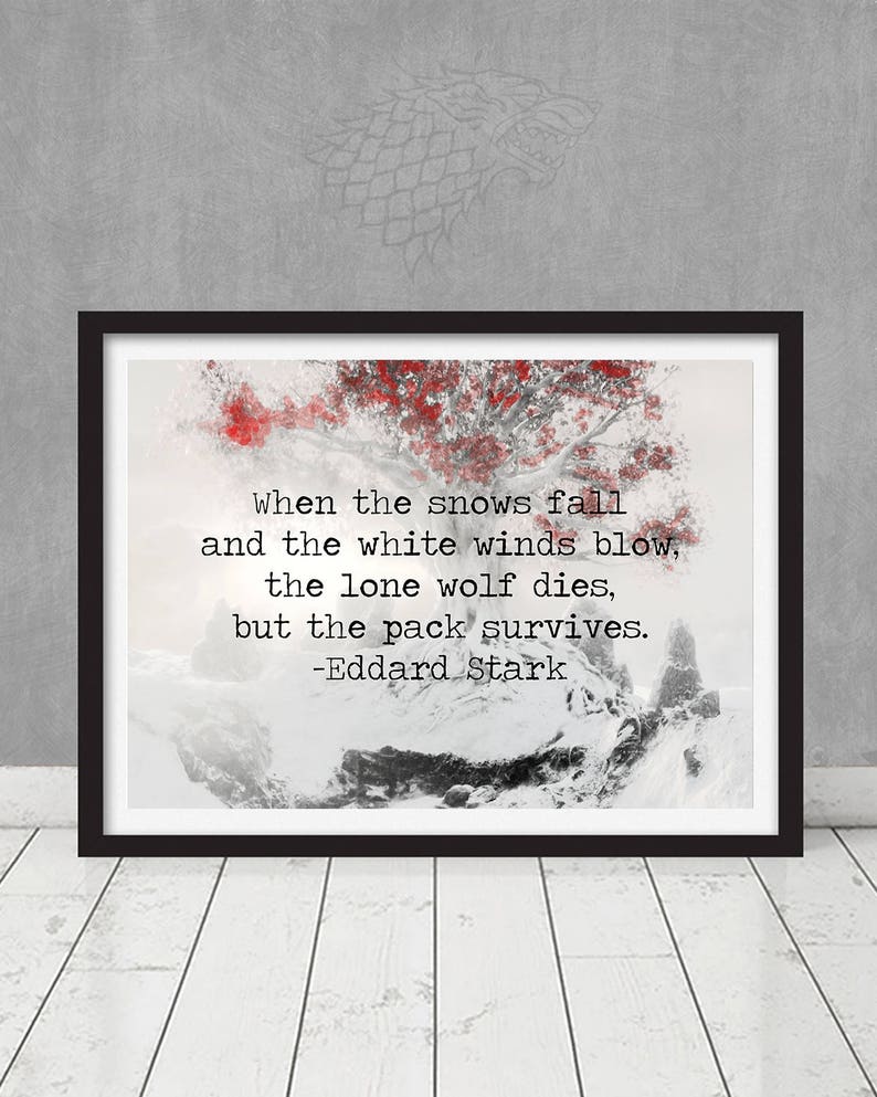 Game of Thrones House Stark Ned Quote When the Snow Falls... The Lone Wolf Dies but the Pack Survives Winterfell Direwolf Poster Print image 1