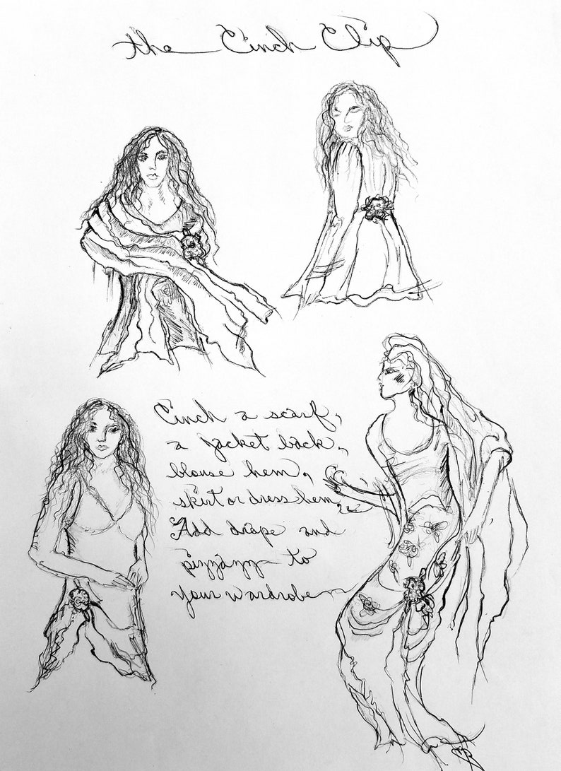 May include: A black and white pencil drawing of four women wearing different styles of clothing. The drawing includes the text "the Cinch Clip" and "Cinch a scarf, a jacket back, blouse hem, skirt or dress hem. Add drape and pizazz to your wardrobe."