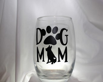 Dog Mom Wine Glass / Gift for Dog Mom / Funny Wine Gift / Custom Stemless Wine Glass / Dog / Puppy / Dog Lover / Dog Owner