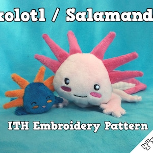 May include: A pink and white axolotl plush toy with orange and blue salamander plush toy. The plush toys are laying on a blue surface. The text "Axolotl / Salamander ITH Embroidery Pattern 4"x4" AND 5"x7" is visible in the image.