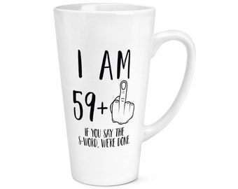 I Am 59 + Middle Finger 60th Birthday 17oz Large Latte Mug Cup Rude Funny Friend Husband Wife Grandad Grandma Nan