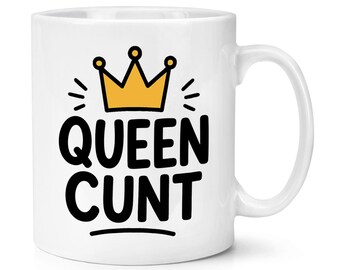 Queen C*nt 10oz Mug Cup Funny Joke Rude Birthday C-nt Mum Mothers Day Daughter Aunite Grandma Teacher