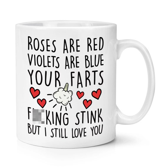Le rose sono rosse Le viole sono blu Le tue scoregge Puzzano di cazzo, ma ti  amo ancora 10oz tazza tazza San Valentino fidanzata fidanzata marito moglie  -  Italia