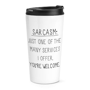 Sarcasm One Of The Many Services Travel Mug Cup
