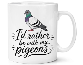 Prefiero estar con mis palomas Taza de 10 oz Loca Dama Hombre Observador de aves Papá Día del Padre Tío Abuelo Chiste divertido