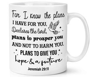 For I Know The Plans I Have For You 10oz Mug Cup Jeremiah 29:11 Bible Quote God Jesus Christian Gift Gift Dad Fathers Day Son Daughter