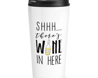 Shhh There's Wine In Here White Travel Mug Cup