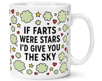 If Farts Were Stars I'd Give You The Sky 10oz Mug Cup Funny Joke Rude Valentine's Day Love Girlfriend Boyfriend Wife Husband Anniversary