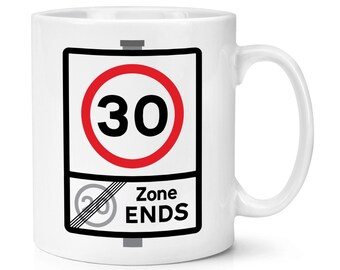 30 Speed Limit Sign Zone Ends 30th Birthday 10oz Mug Cup Parody Funny Brother Sister Son Daughter Mum Dad Old Joke Rude Birthday 30mph