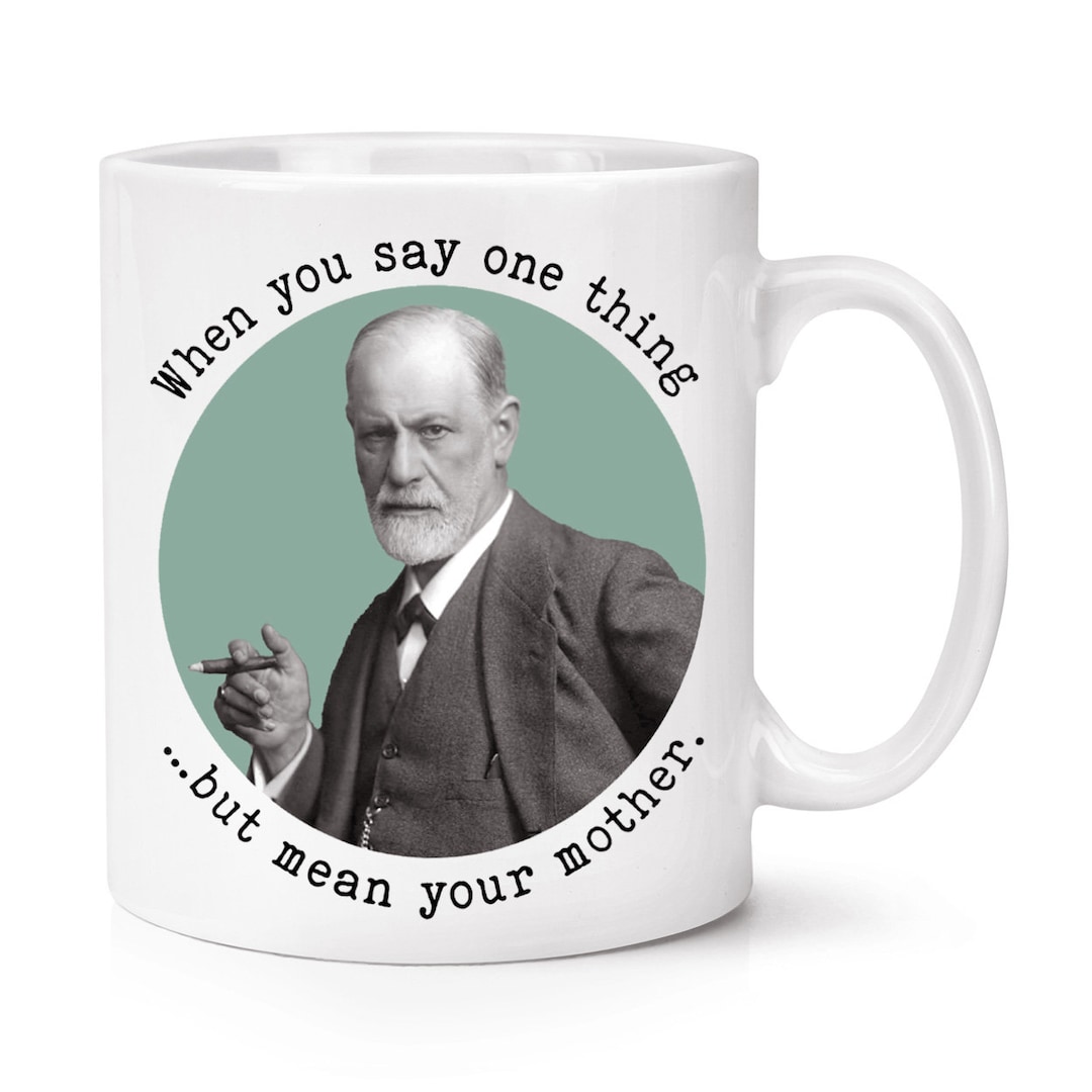 Tasse Drôle Freud – « Quand Tu Dis Une Chose Mais Que Tu Penses Le Contraire » 10 Oz