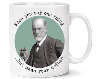 Tasse Drôle Freud – « Quand Tu Dis Une Chose Mais Que Tu Penses Le Contraire » 10 Oz