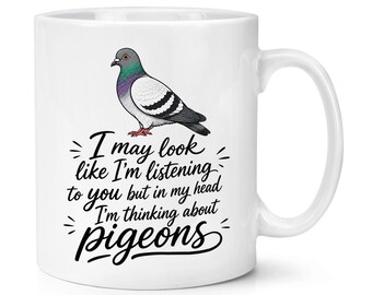 Puede que parezca que os estoy escuchando, palomas. Taza de 295 ml. Ideal para amantes de las aves, hombres y mujeres. Regalo perfecto para padres, tíos y abuelos.