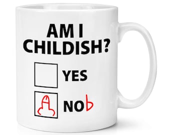 Könnte beinhalten: Weiße Keramik-Tasse mit dem Text "AM I CHILDISH?" in Schwarz. Darunter zwei Kästchen mit "YES" und "NOB". Das "NOB"-Kästchen hat eine rote Grafik eines Penis.