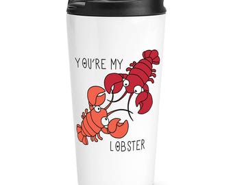 You're My Lobster Quote Travel Mug Cup