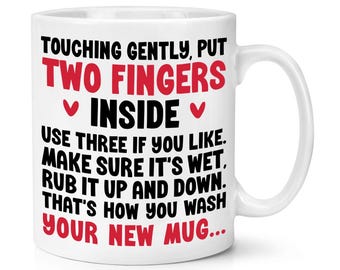 Touching Gently Put Two Fingers Inside Rub It Gently That's How You Wash Your New Mug 10oz Mug Cup Love Girlfriend Wife Husband Funny Rude