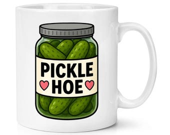 Pickle Hoe 10oz Mug Cup Funny Rude Joke Pickle Lover Best Friend Gherkin Valentines Day Love Funny Joke