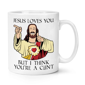 „Jesus Loves You But I Think You're A C*nt“-Becher, 284 ml, lustiger Witz, Ostern, Sohn, Vater, Vatertag, Gott, Weihnachten