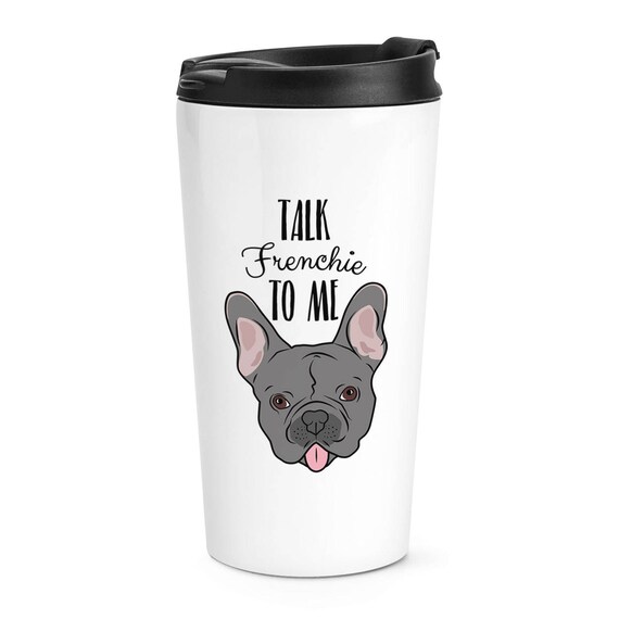 Talk Frenchie to Me French Bulldog Travel Mug Cup Etsy Canada