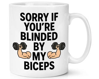 Desculpe se você está cego pelos meus bíceps Caneca de 10 onças Copo engraçado Treinador de academia Pai Dia dos pais Filho Avô Namorado Tio Levantamento de peso Fisiculturista