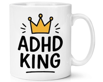 ADHD King 10oz Mug Cup Funny Joke Husband Dad Fathers Day Boss Manager Best Positive