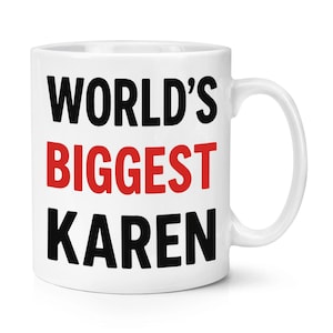 May include: White ceramic mug with the text "WORLD'S BIGGEST KAREN" in black and red lettering. The mug has a white handle and is designed for hot beverages. A humorous gift idea.