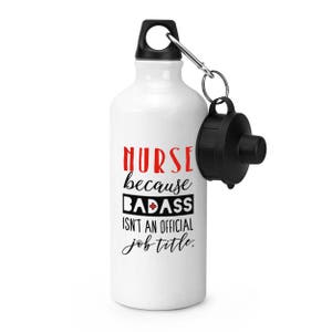 Nurse Because Badass Isn't An Official Job Title Sports Bottle