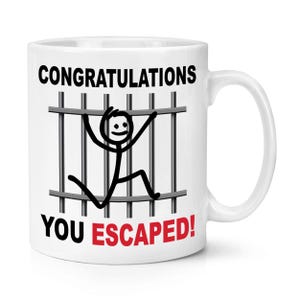 Felicitaciones, escapaste, taza de 10 oz, regalo para dejar, regalo, broma divertida, traidor, sarcasmo, grosero, trabajo, estudiante, maestro, prisionero, cárcel
