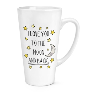 I Love You To The Moon And Back 17oz Large Latte Mug Cup