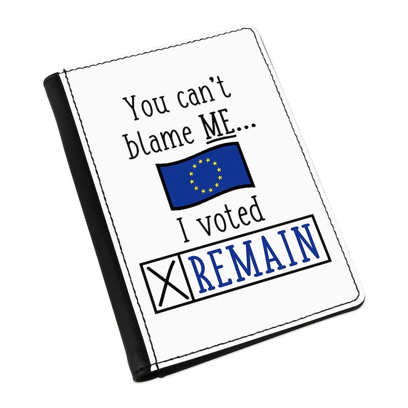 You Can/'t Blame Me I Voted Remain Passport Holder Cover